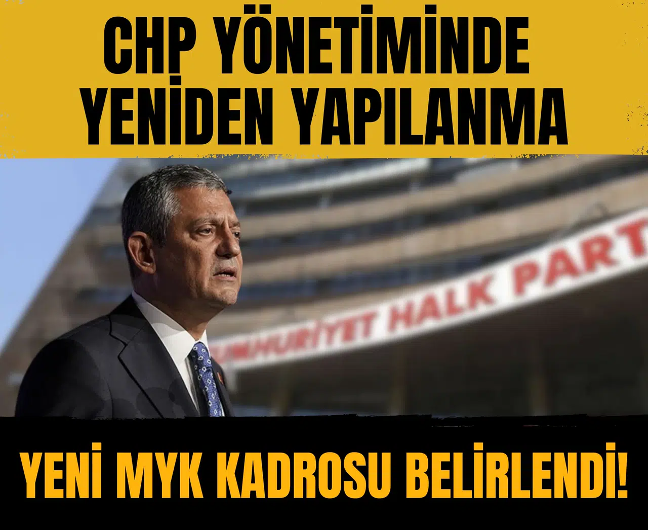 CHP yönetiminde yeniden yapılanma: Yeni MYK kadrosu belirlendi!