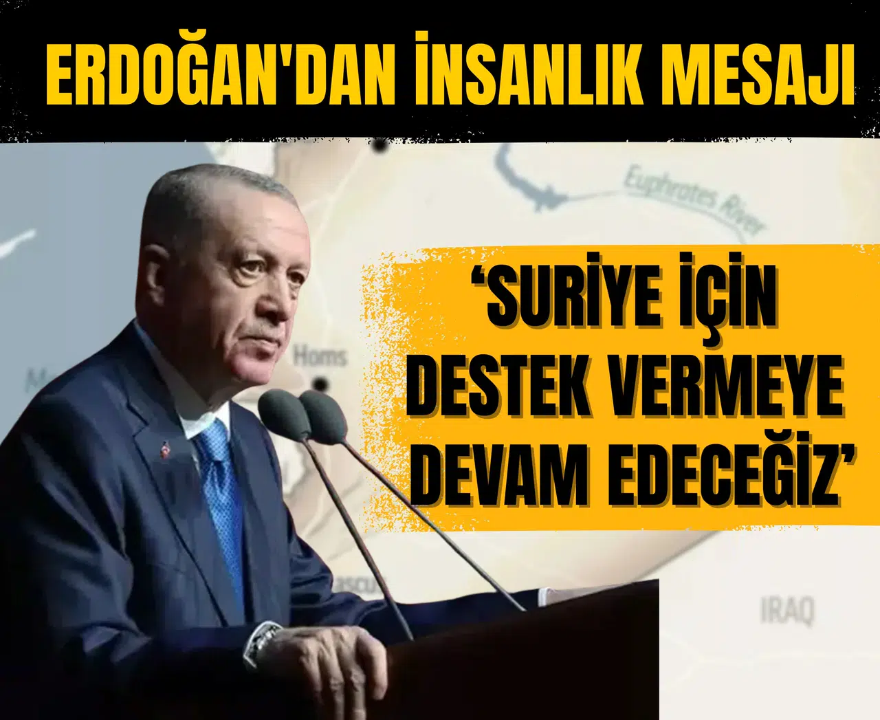 Erdoğan'dan insanlık mesajı: 'Suriye’nin toprak bütünlüğünün korunması için her türlü desteği vermeye devam edeceğiz'