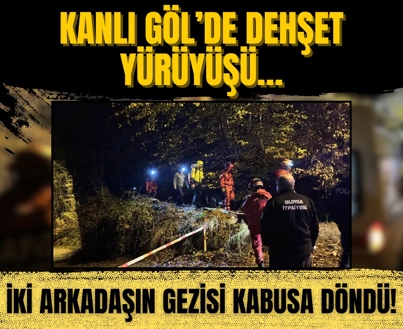 Kanlı Göl’de dehşet yürüyüşü… İki arkadaşın gezisi kabusa döndü!