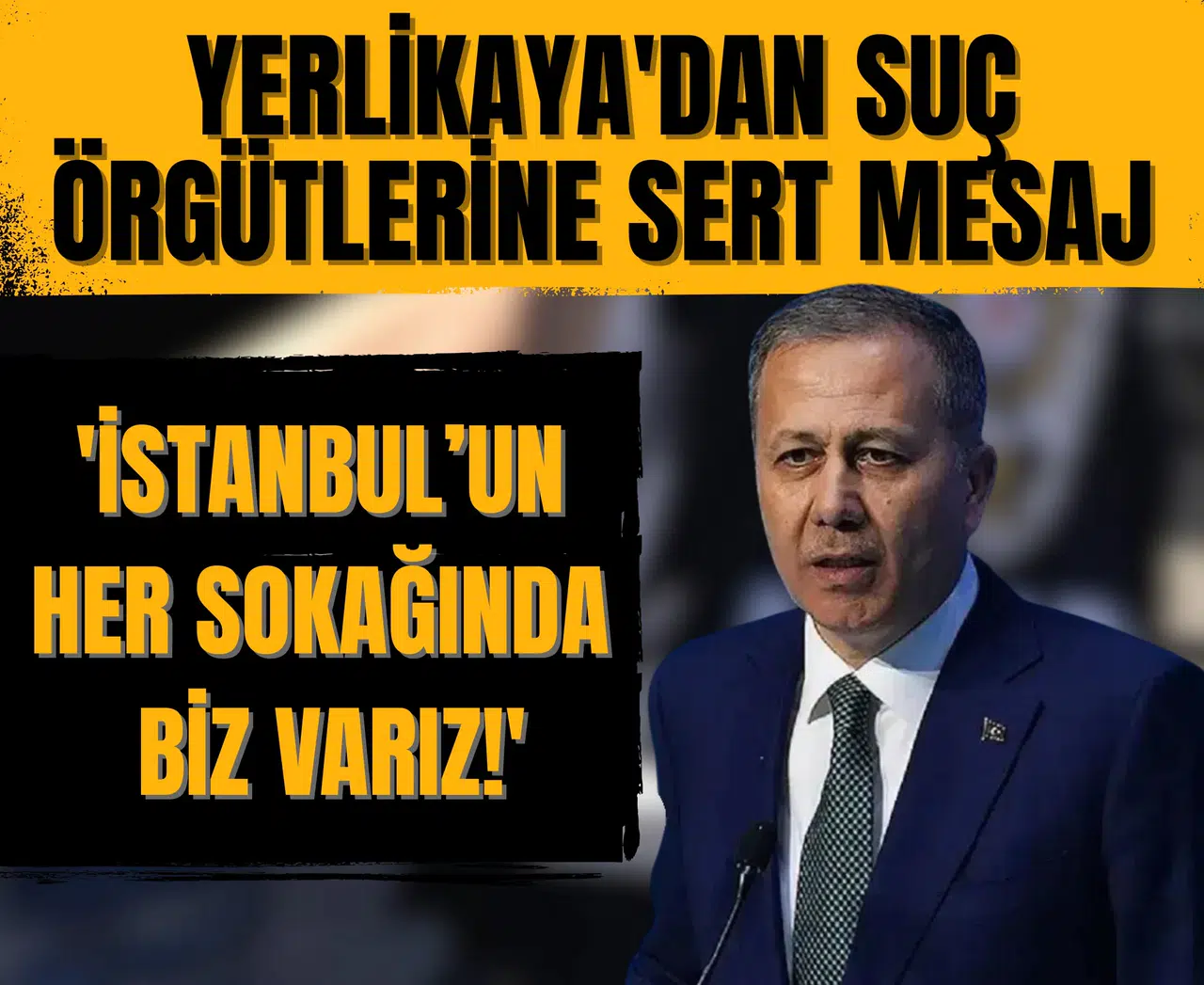 Yerlikaya'dan suç örgütlerine sert mesaj: 'İstanbul’un her sokağında biz varız!'