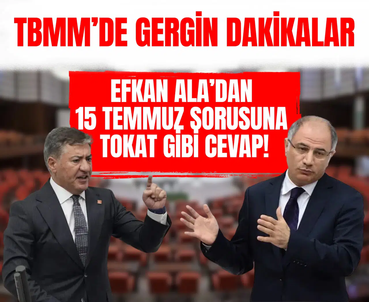 TBMM’de gergin dakikalar: Efkan Ala’dan 15 Temmuz sorusuna tokat gibi cevap!