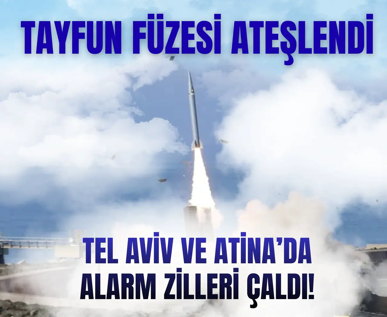 TAYFUN füzesi ateşlendi: Tel Aviv ve Atina’da alarm zilleri çaldı!