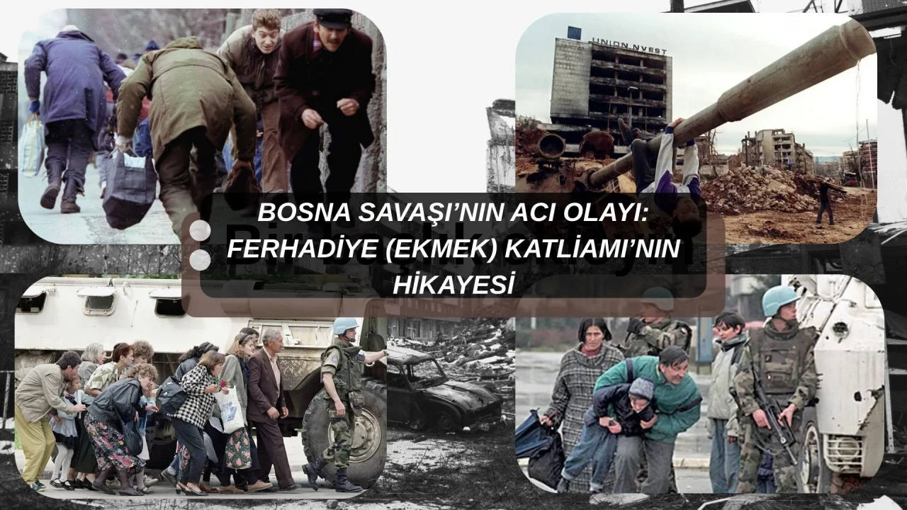 Ferhadiye (Ekmek) Katliamı Nedir: Bosna İçin Önemi, Ne Zaman Yaşandı?