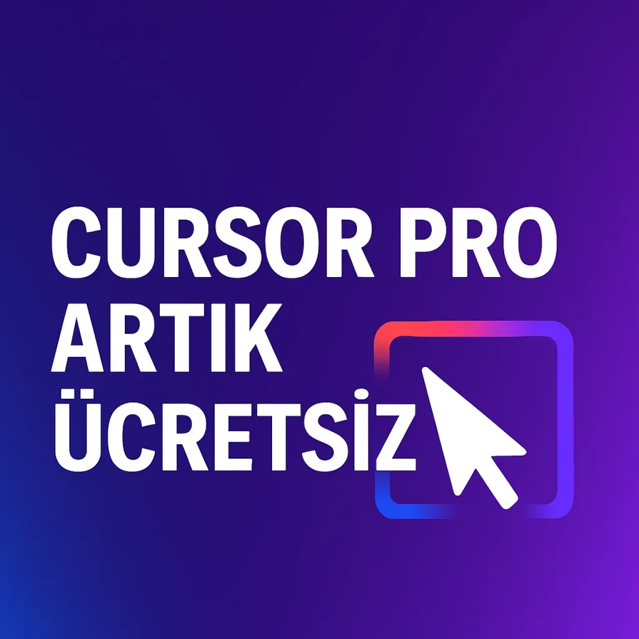 Cursor Pro Nedir? Öğrencilere Ücretsiz mi? Hangi Platformlarda Mevcut?
