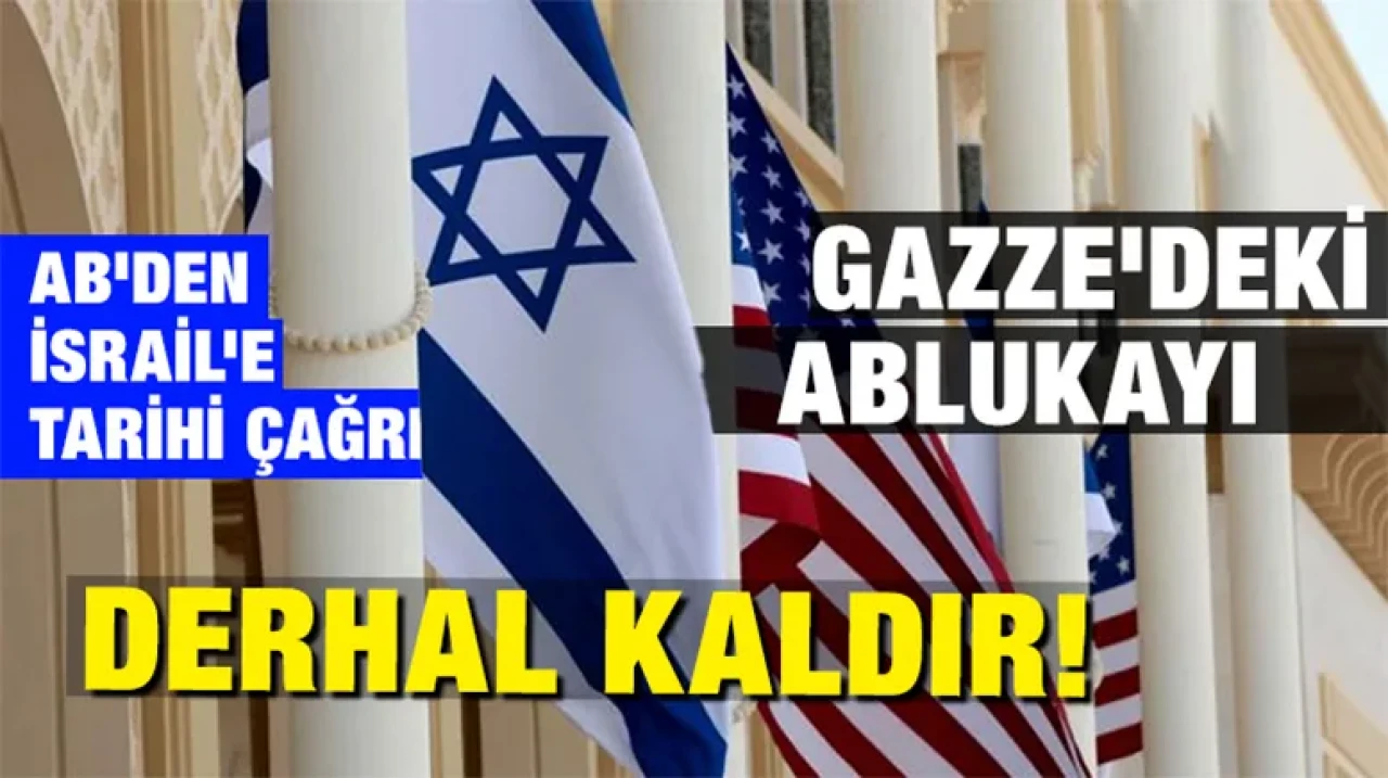AB'den İsrail'e tarihi çağrı: Gazze'deki ablukayı derhal kaldır!