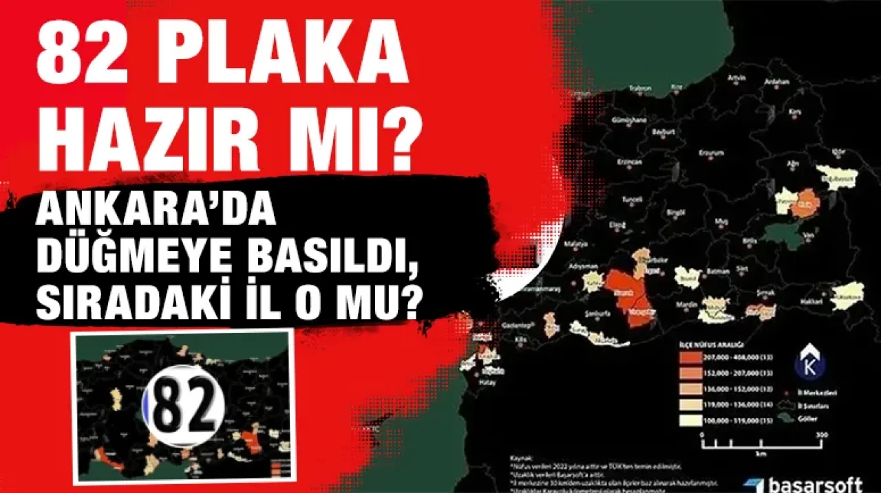 82 plaka hazır mı? Ankara’da düğmeye basıldı, sıradaki il o mu?