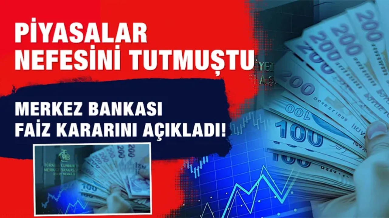 Piyasalar nefesini tutmuştu.. Merkez Bankası faiz kararını açıkladı!