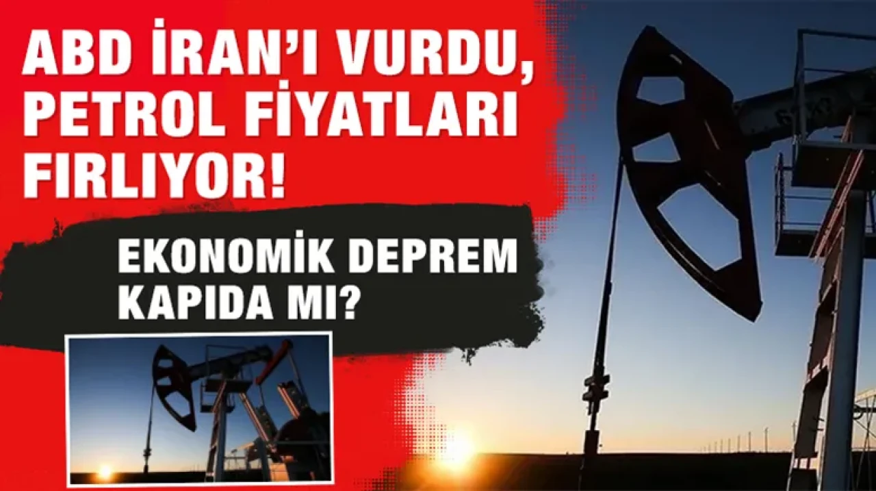 ABD İran’ı Vurdu, Petrol Fiyatları Fırlıyor! Ekonomik Deprem Kapıda mı?