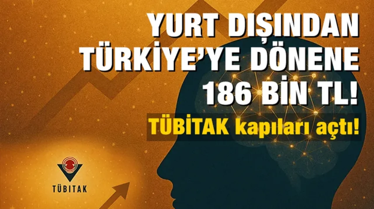 TÜBİTAK'tan hamle: Yurt dışından Türkiye’ye dönene 186 Bin TL!