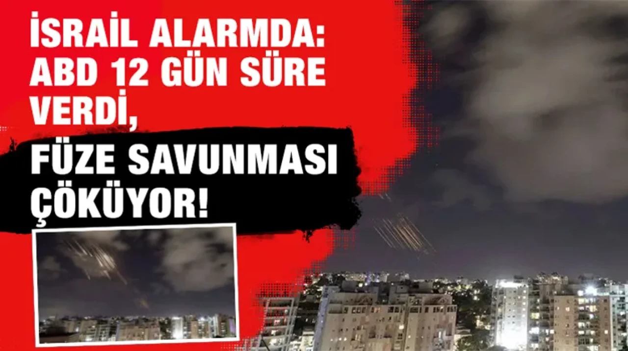 İsrail Alarmda: ABD 12 Gün Süre Verdi, Füze Savunması Çöküyor!
