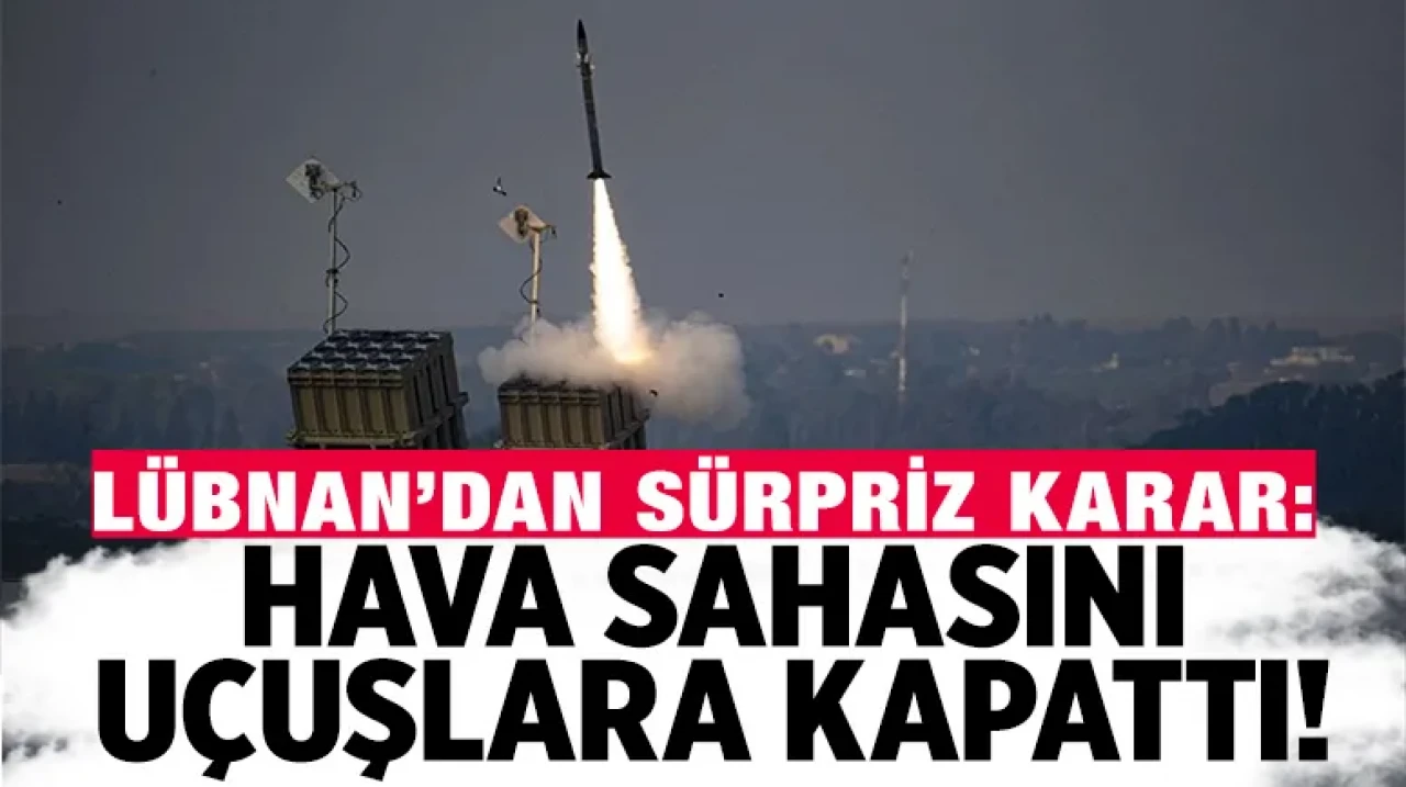 Lübnan’dan sürpriz karar: Hava sahasını uçuşlara kapattı!