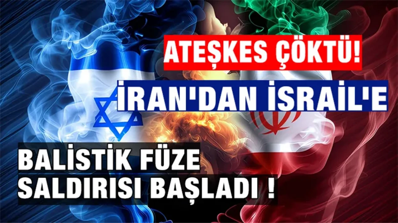 Ateşkes çöktü! İran'dan İsrail'e balistik füze saldırısı başladı !