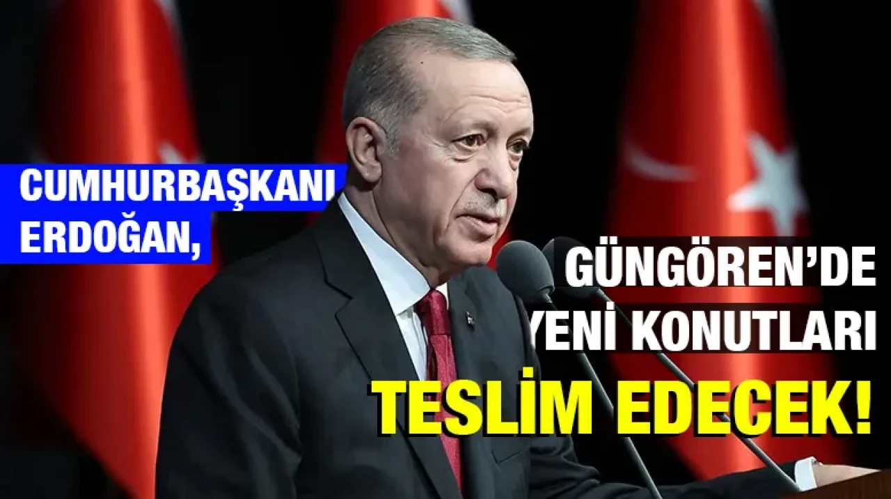 Cumhurbaşkanı Erdoğan, Güngören’de yeni konutları teslim edecek!