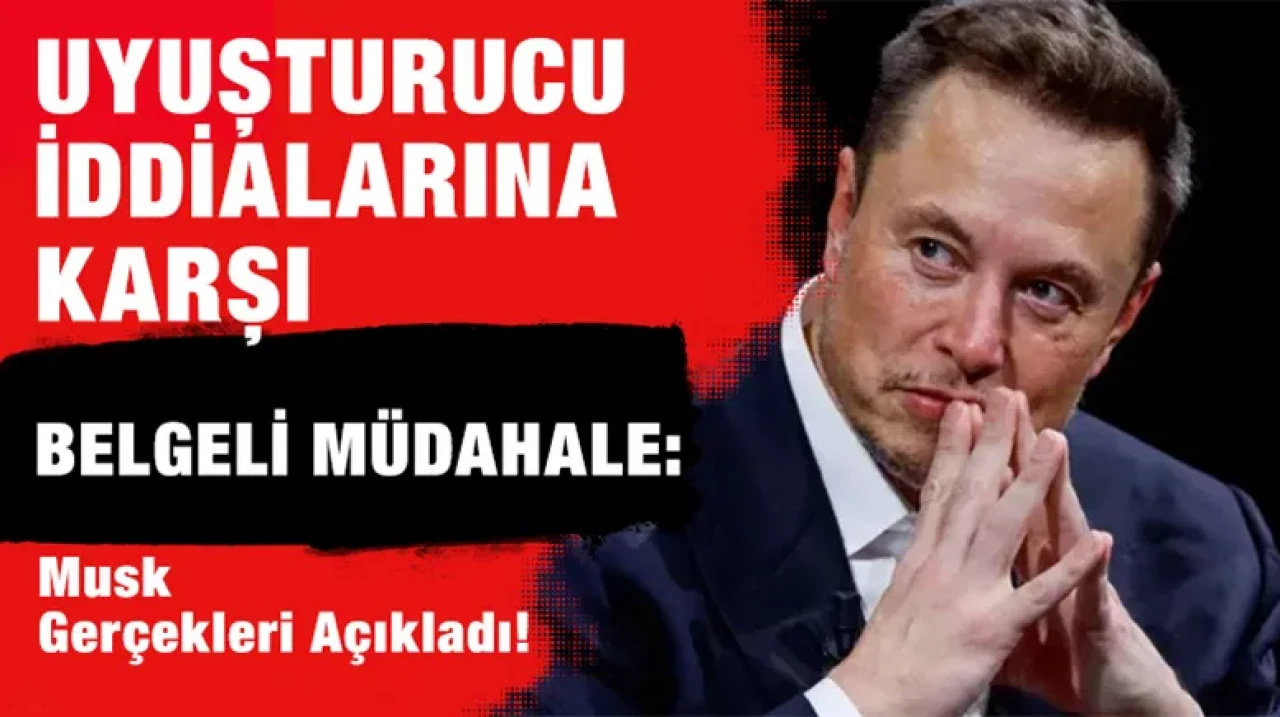Uyuşturucu İddialarına Karşı Belgeli Müdahale: Musk Gerçekleri Açıkladı!