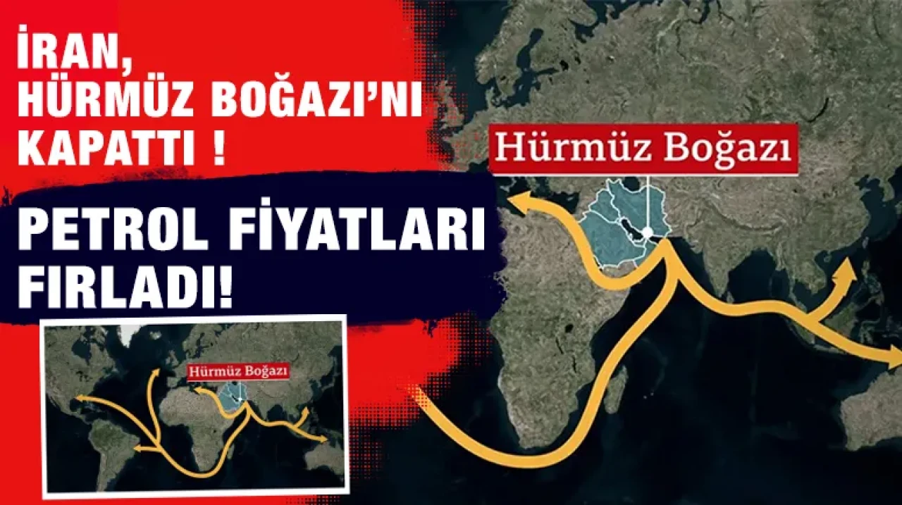İran, Hürmüz Boğazı’nı Kapattı ! Petrol Fiyatları Fırladı!