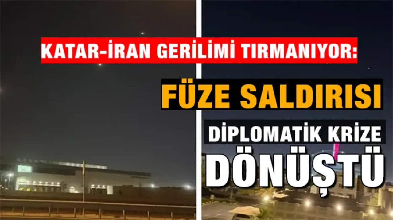 Katar-İran gerilimi tırmanıyor: Füze saldırısı diplomatik krize dönüştü