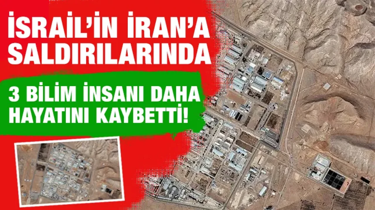 İsrail’in İran’a Saldırılarında 3 Bilim İnsanı Daha Hayatını Kaybetti!