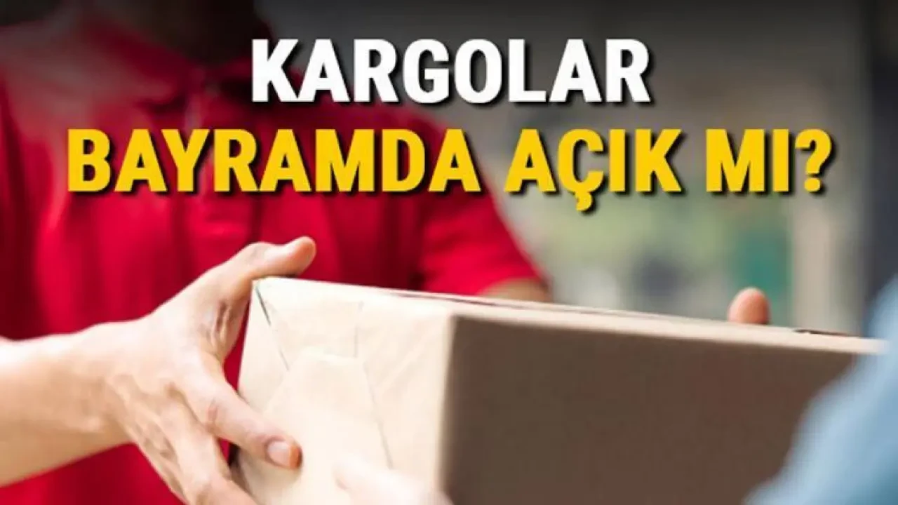 Bayramda bugün kargolar açık mı, kaça kadar açık? Kaplı olanlar neden kapalı, firmadan firmaya değişiyor mu?