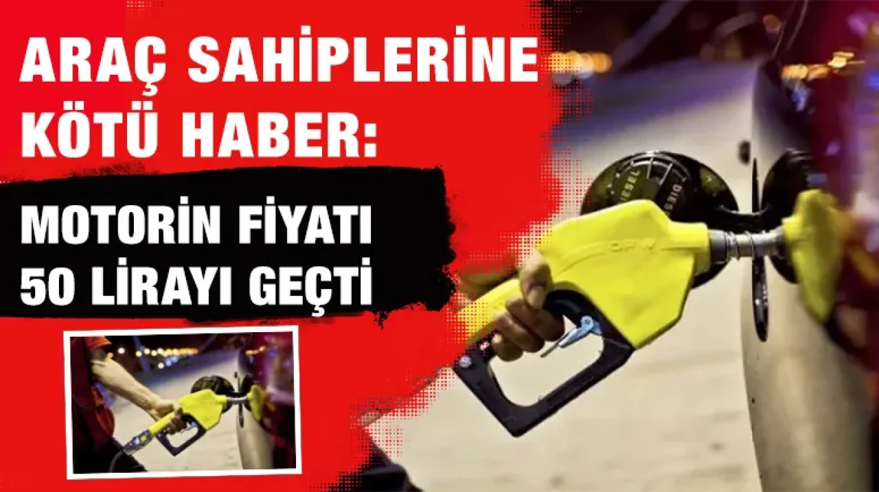 Araç sahiplerine kötü haber: Motorin fiyatı 50 lirayı geçti