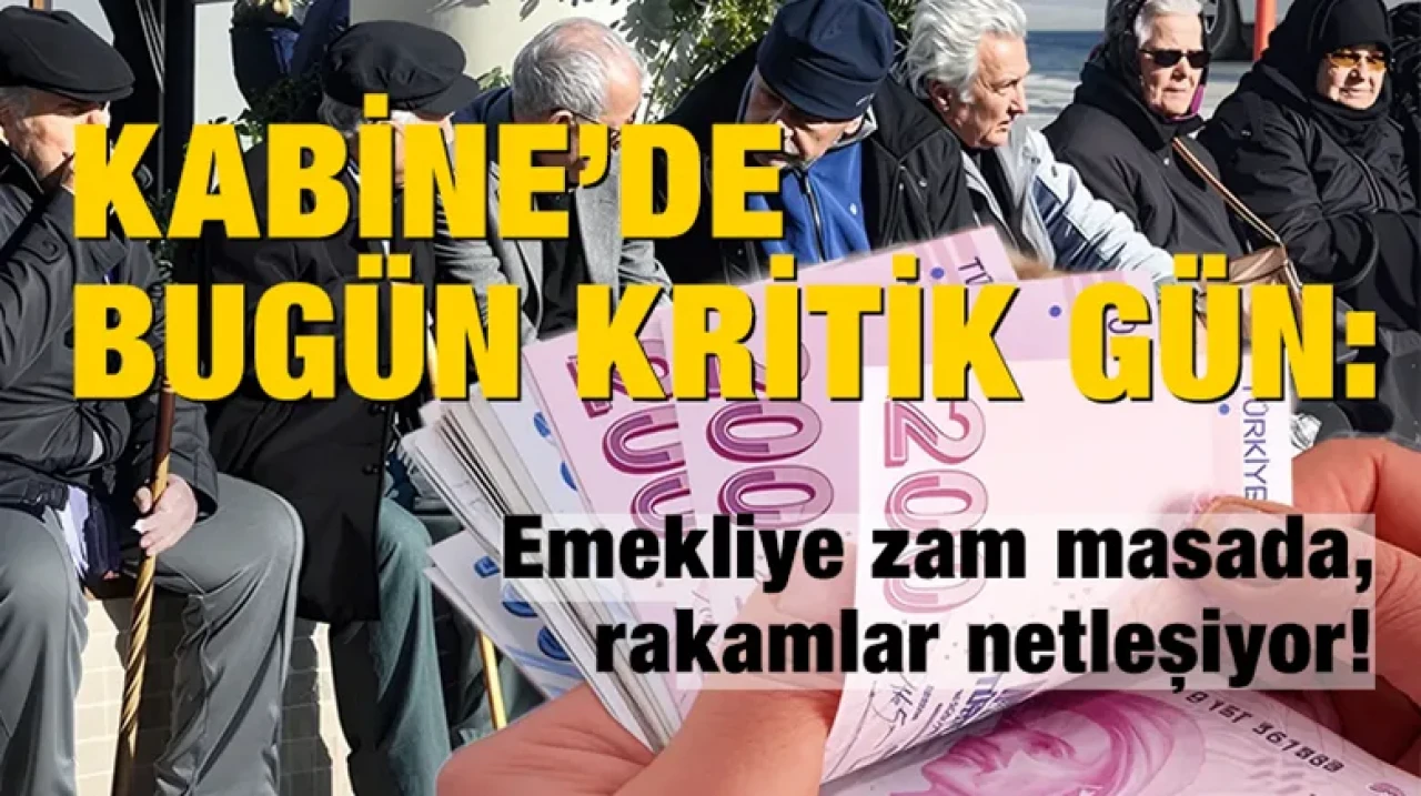 Kabine’de bugün kritik gün: Emekliye zam masada, rakamlar netleşiyor!