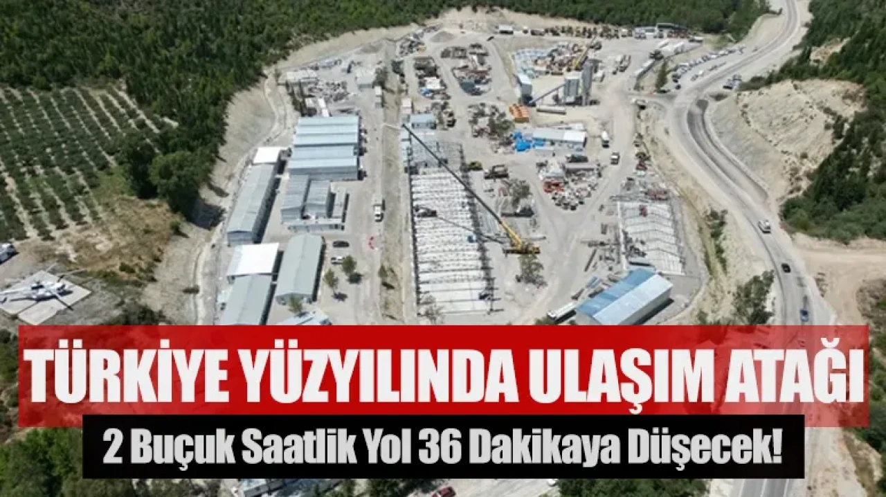 Türkiye Yüzyılı Ulaşımla Taçlanıyor: 122 Kilometrelik Otoyolun Temeli 25 Temmuz’da
