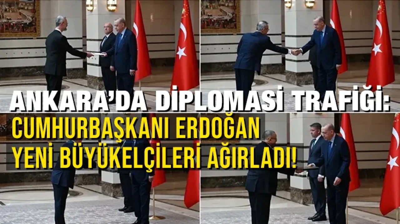 Ankara’da diplomasi trafiği: Cumhurbaşkanı Erdoğan yeni büyükelçileri ağırladı!