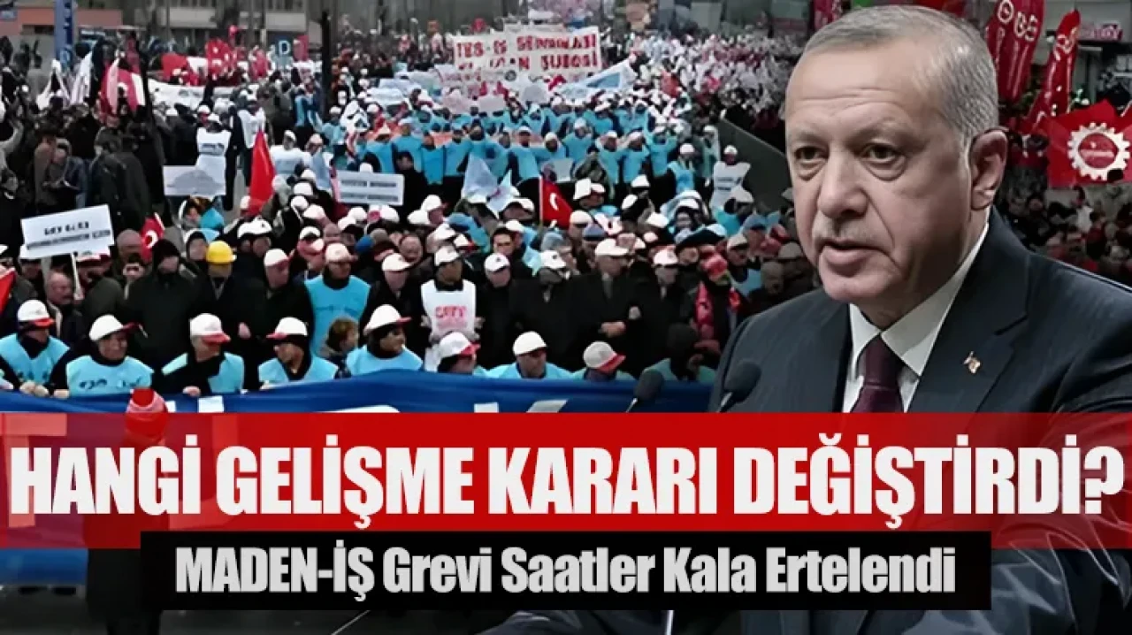 MADEN-İŞ grevi saatler kala ertelendi: Hangi gelişme kararı değiştirdi?