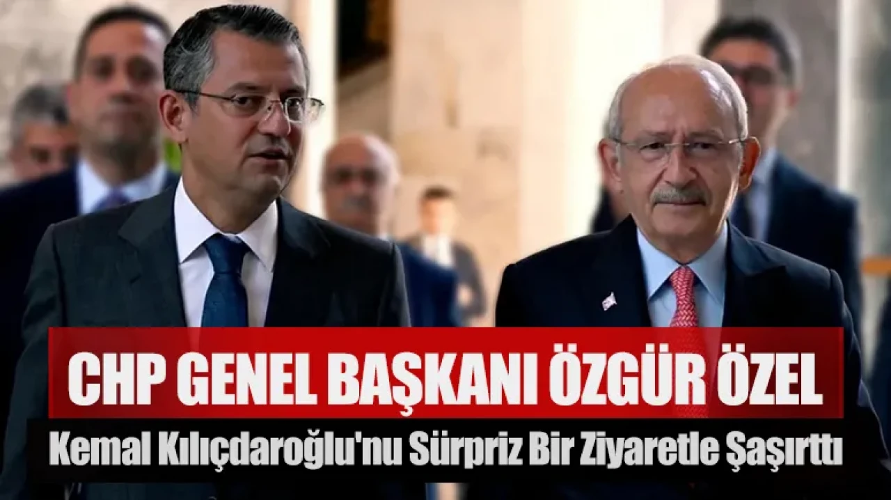 Özgür Özel'den Kılıçdaroğlu'na sürpriz ziyaret