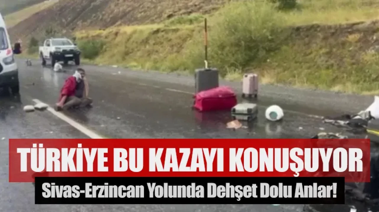 Türkiye Bu Kazayı Konuşuyor: Sivas-Erzincan Yolunda Dehşet!