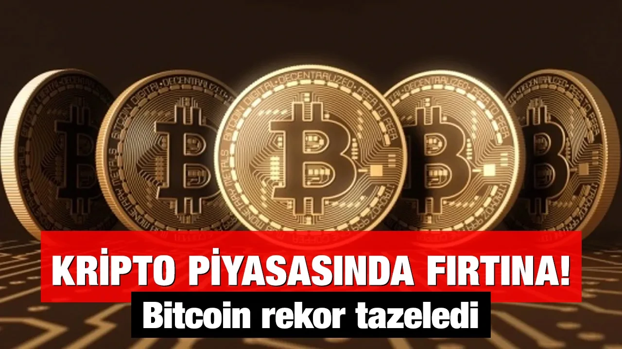 Kripto piyasasında fırtına! Bitcoin rekor tazeledi