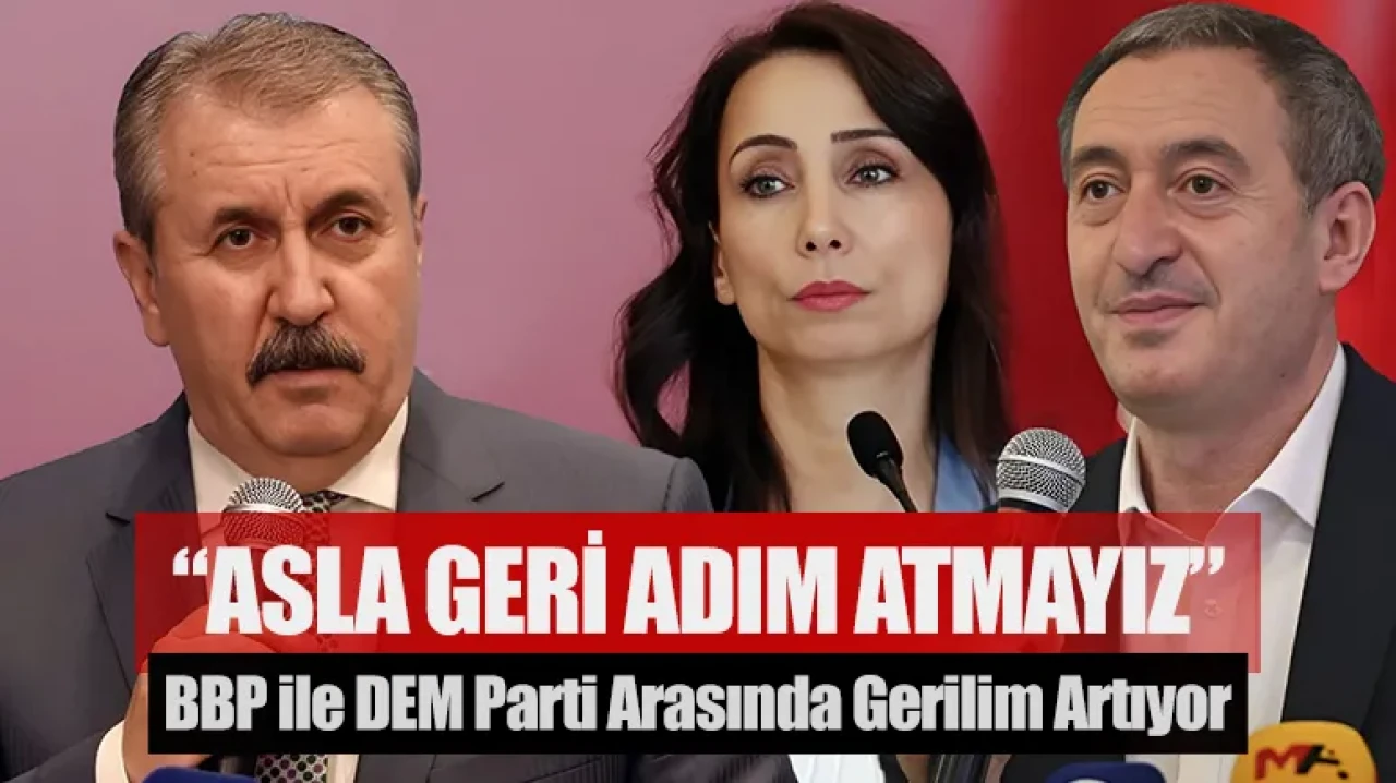 BBP ile DEM Parti arasında gerilim artıyor: “Asla geri adım atmayız”