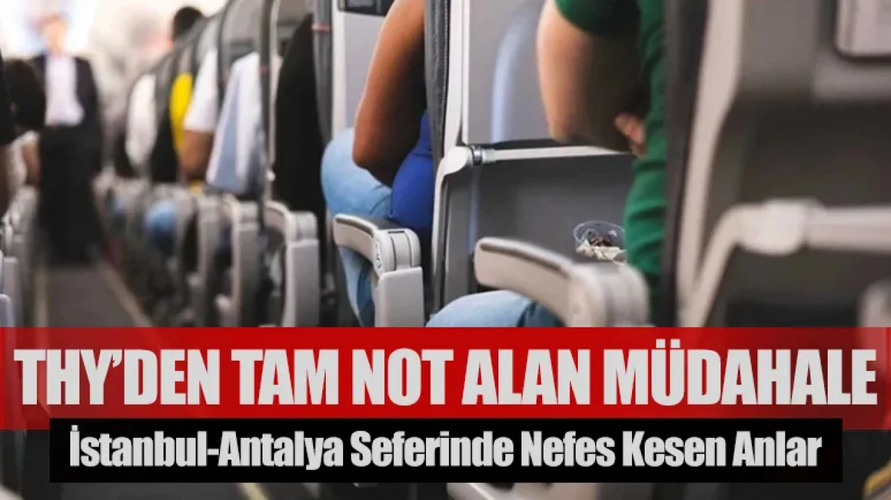 İstanbul-Antalya seferinde nefes kesen anlar: THY’den tam not alan müdahale