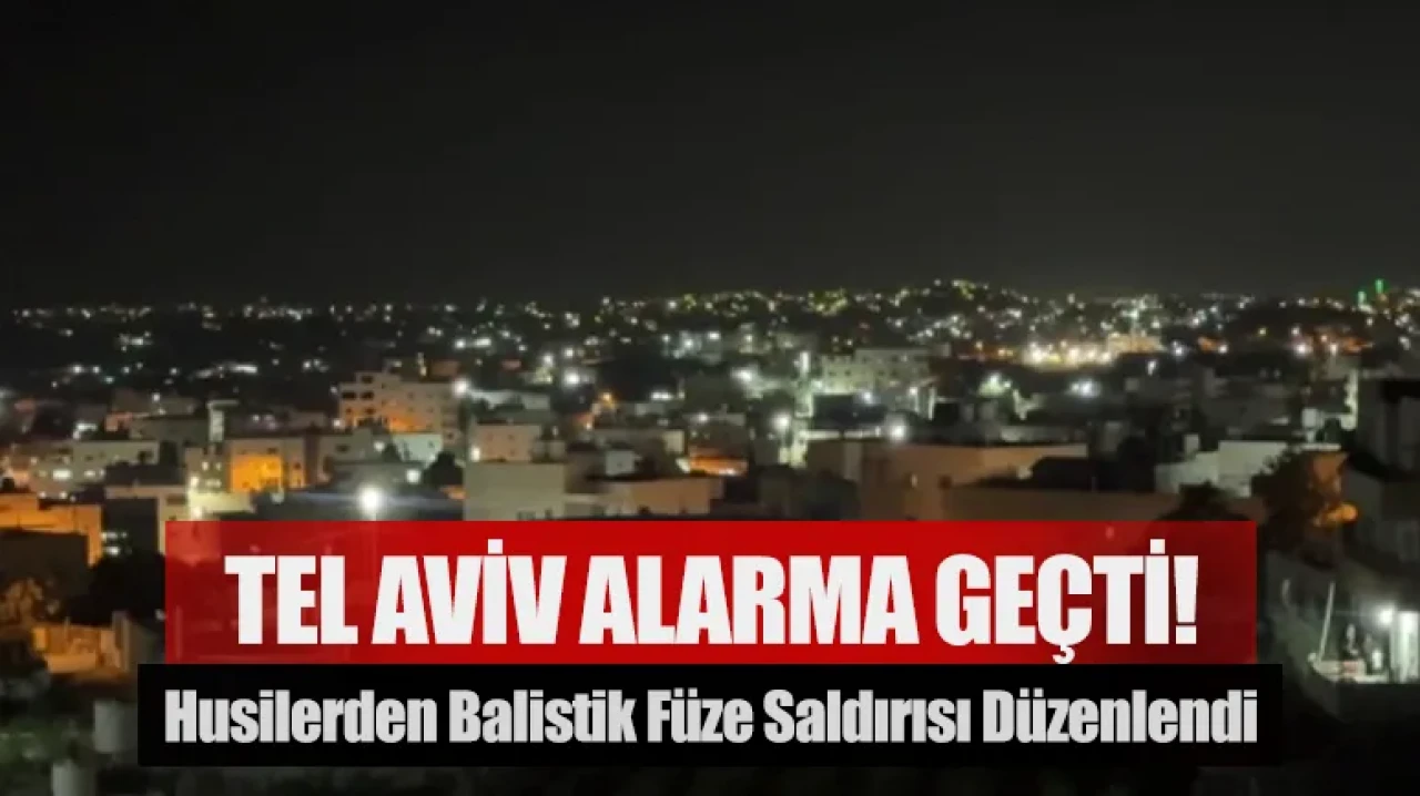Tel Aviv alarmda! Husilerden balistik füze saldırısı