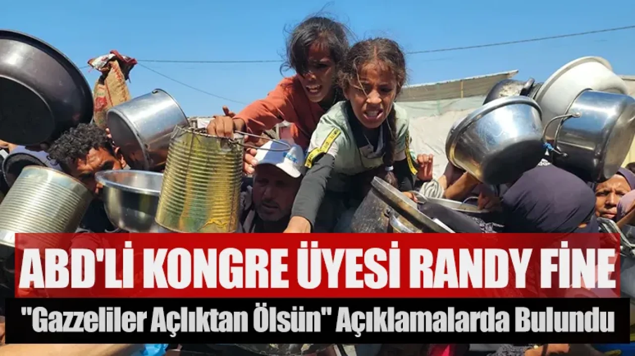 ABD'li Kongre üyesi Randy Fine: "Gazzeliler açlıktan ölsün"