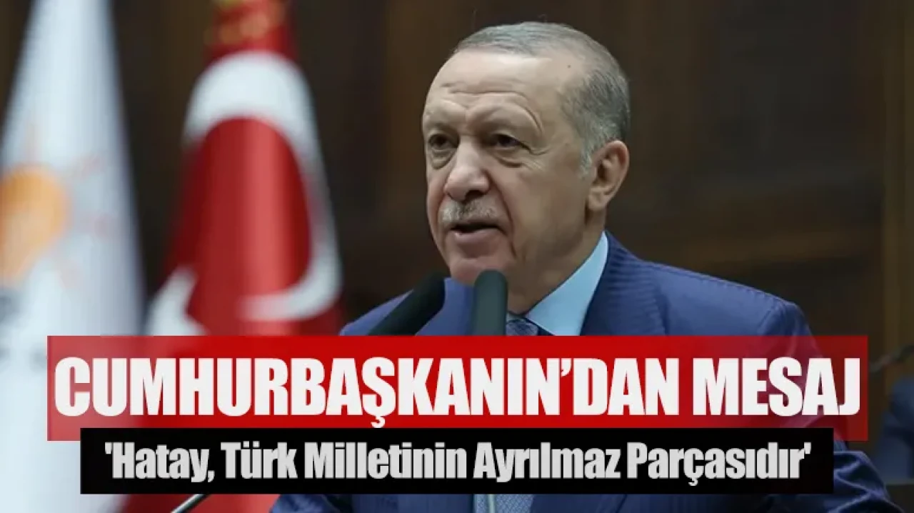 Cumhurbaşkanı Erdoğan’dan 86. yıl mesajı: 'Hatay, Türk milletinin ayrılmaz parçasıdır'