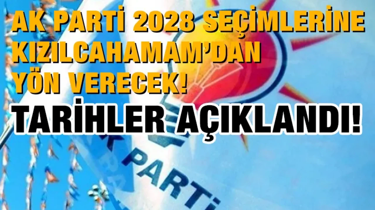 AK Parti 2028 Seçimlerine Kızılcahamam’dan Yön Verecek! Tarihler Açıklandı