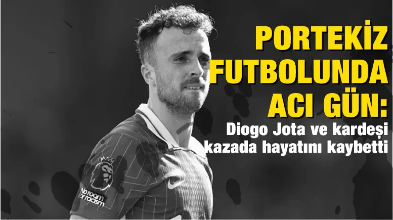Portekiz futbolunda acı gün: Diogo Jota ve kardeşi kazada hayatını kaybetti