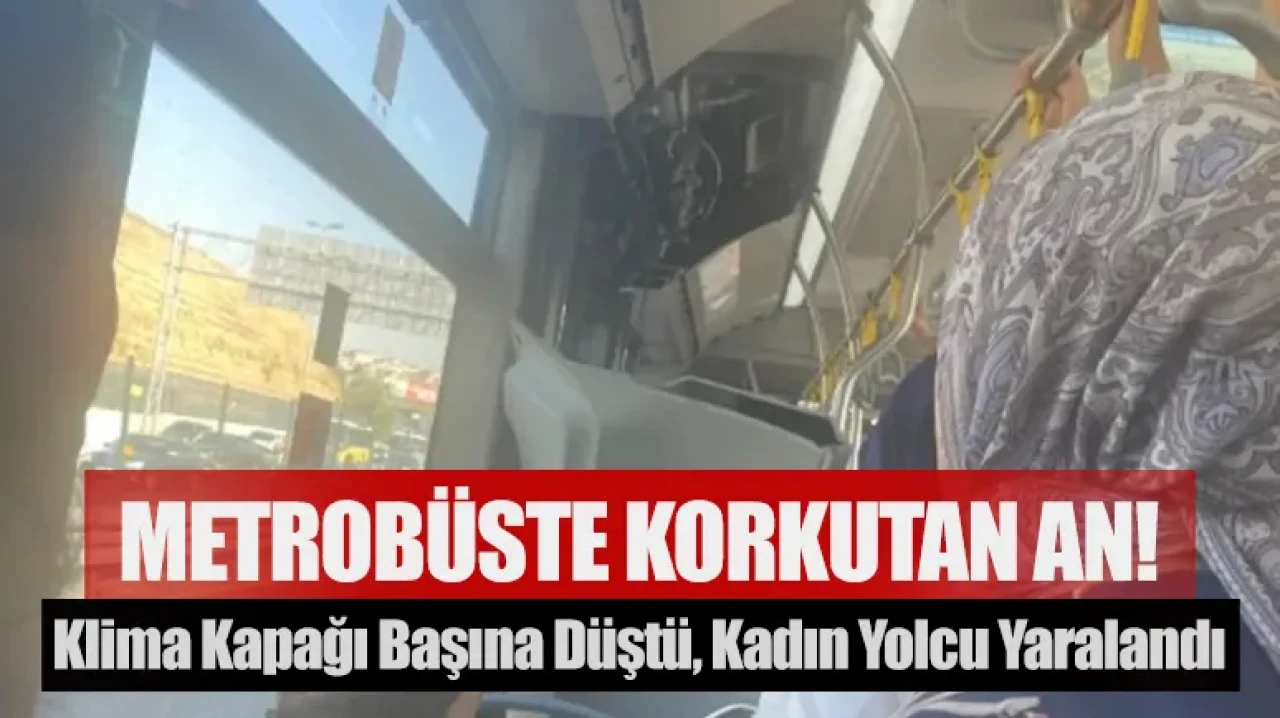 Metrobüste korkutan an! Klima kapağı başına düştü, kadın yolcu yaralandı