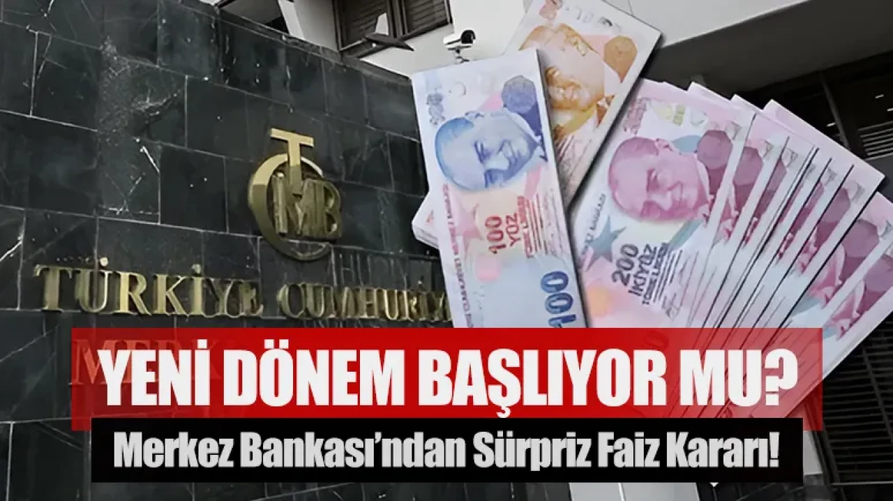 Merkez Bankası’ndan sürpriz faiz kararı! Yeni dönem başlıyor mu?