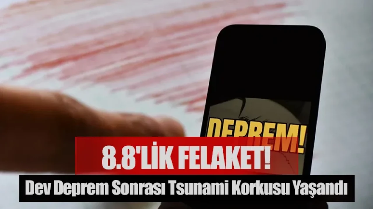 8.8'lik felaket! Dev deprem sonrası tsunami korkusu