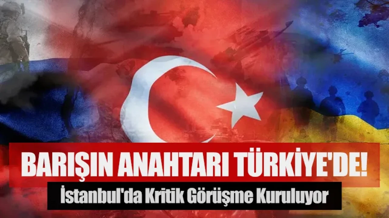 Türkiye Yine Merkezde: Rusya-Ukrayna Barış Masası İstanbul’da Kuruluyor