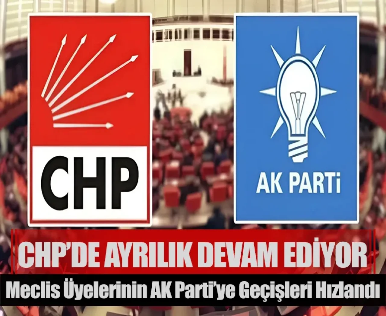 CHP'de yaprak dökümü sürüyor: Meclis üyelerinin AK Parti’ye geçişleri hızlandı