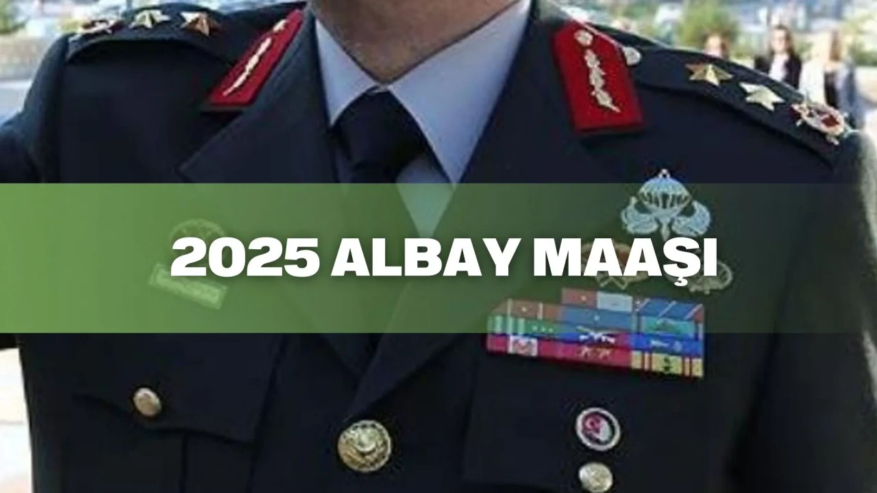 Albay maaşı 2025: Pilot, Jandarma ve Kurmay Albay maaşları ne kadar?