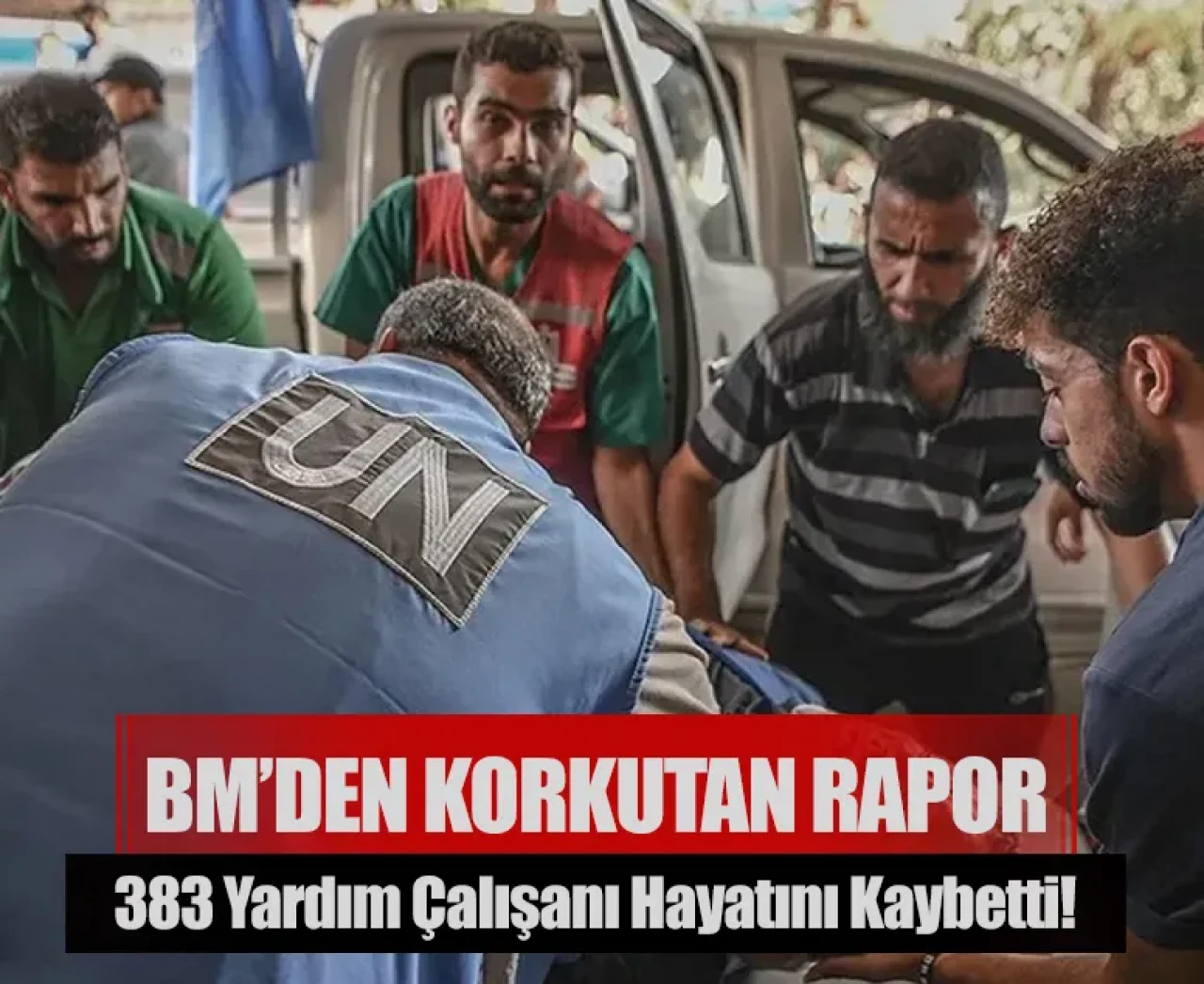 BM’den korkutan rapor: 383 yardım çalışanı hayatını kaybetti!