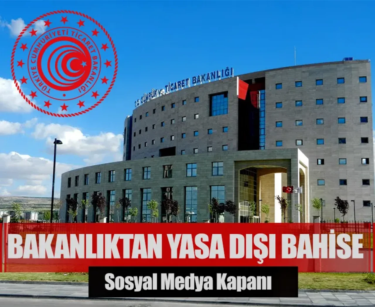 Ticaret Bakanlığı'ndan sert darbe: Yasa dışı bahise sosyal medya kapanı