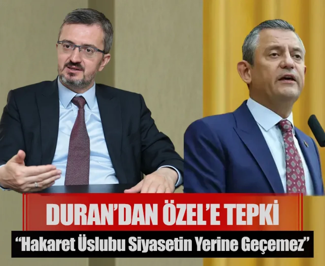 Burhanettin Duran’dan Özel’e tepki: “Hakaret üslubu siyasetin yerine geçemez”