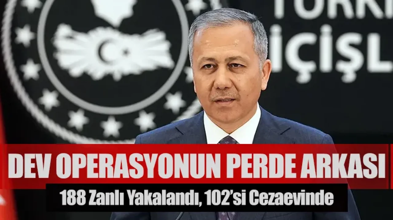 Dev operasyonun perde arkası: 188 zanlı yakalandı, 102’si cezaevinde