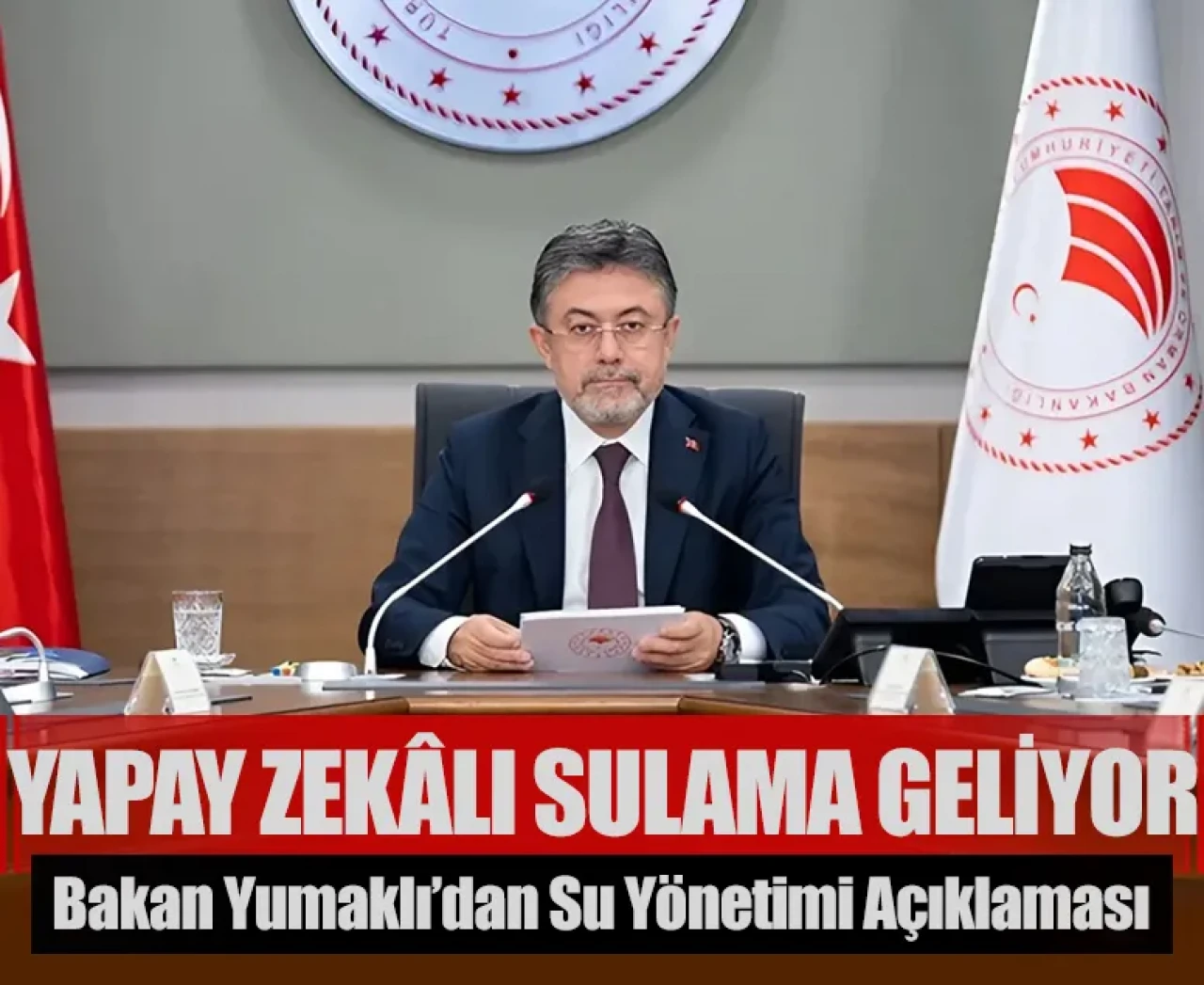 Bakan Yumaklı’dan su yönetimi açıklaması: Yapay zekâ destekli sulama geliyor