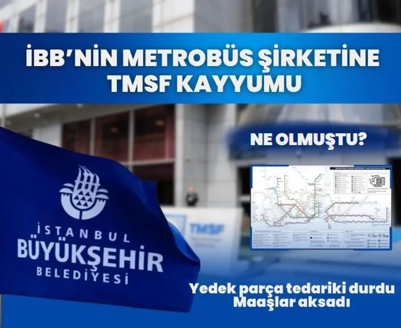 İBB’nin metrobüs şirketinde kayyum: Ne oldu da TMSF devreye girdi?