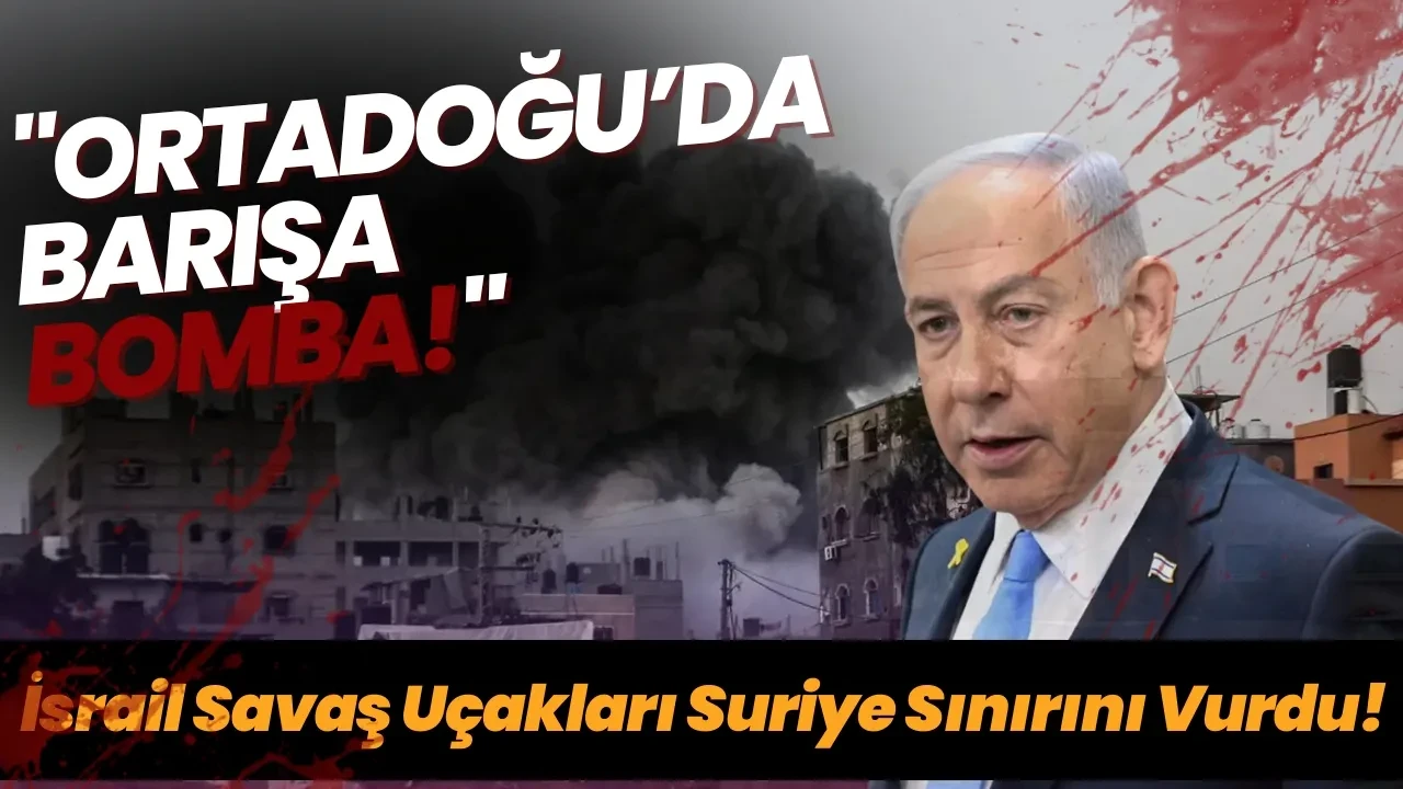 İsrail’den Suriye Sınırında Provokasyon! Hava Saldırısı Sonucu 5 Ölü, 10 Yaralı